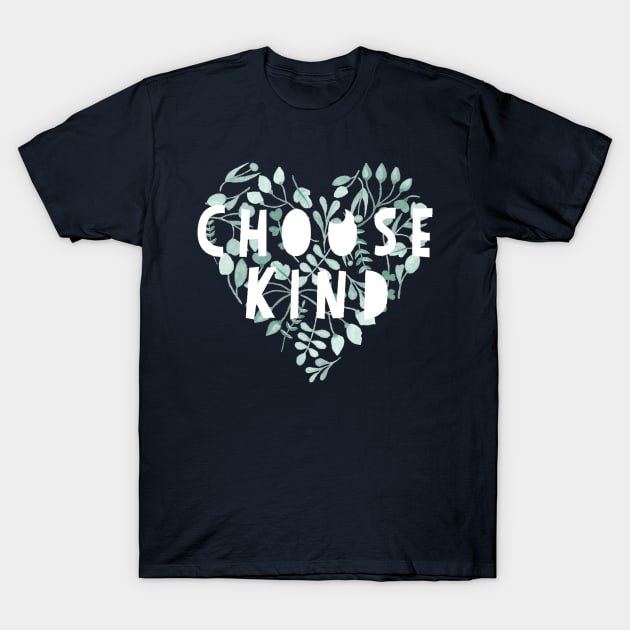 Choose Kind Heart T-Shirt by chrissyloo